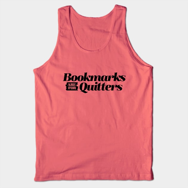 Bookmarks are for Quitters Tank Top by Black Otter